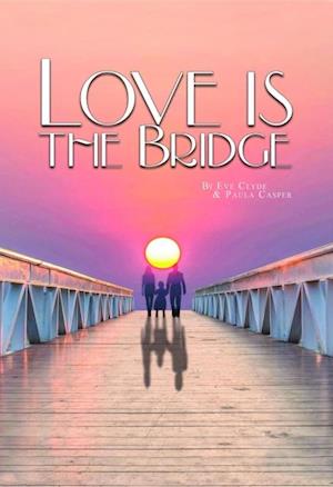 Love is the Bridge