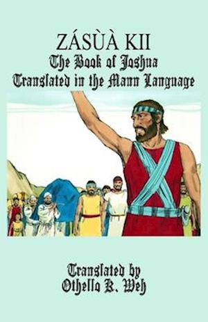 Za´su`a` Kii: The Book of Joshua Translated in the Mann Language