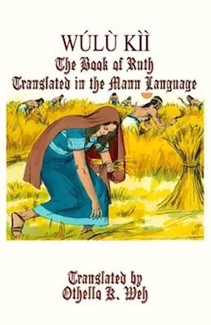 Wu´lu` Ki`i: The Book of Ruth Translated in the Mann Language