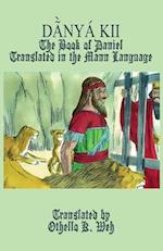 Da~`nya´ Kii: The Book of Daniel Translated in the Mann Language 