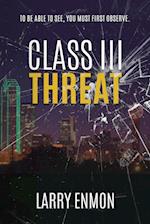 Class III Threat 