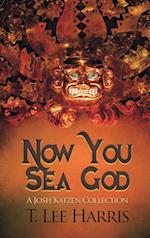 Now You Sea God