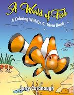 A World of Fish: A Coloring with Dr. C. Trivia Book 