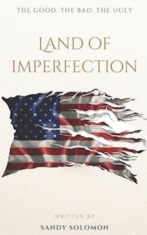 Land of Imperfection: The Good, the Bad, the Ugly, and the Pride