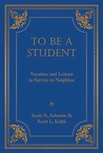 To Be A Student: Vocation and Leisure in Service to Neighbor 
