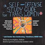 A Self-Defense Study Guide for Trans Women and Gender Non-Conforming / Nonbinary Amab Folks