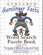 Circle It, Gunslinger Facts, Book 1, Word Search, Puzzle Book 