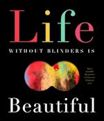Life Without Blinders . . . Is Beautiful