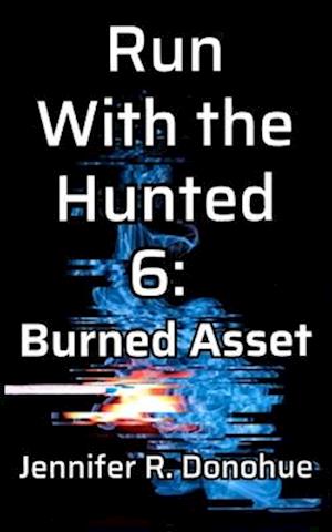 Run With the Hunted 6: Burned Asset