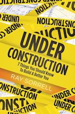 Under Construction : 7 Things You Should Know to Build a Better You