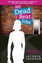 No Dead Beat Jobs