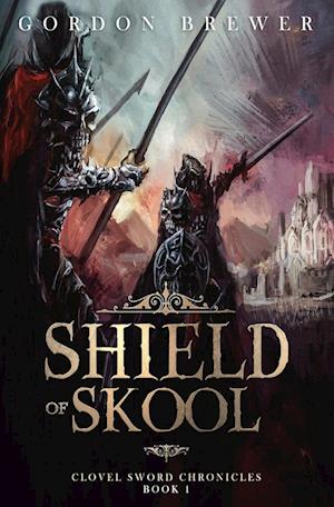 Shield of Skool: Clovel Sword Chronicles #1