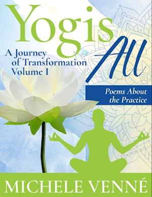 Yogis All: A Journey of Transformation, Volume I