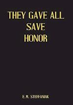 They Gave All Save Honor