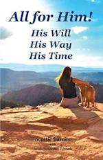 All for Him! His Will. His Way. His Time