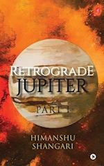 Retrograde Jupiter - Part I