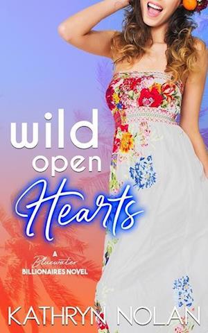 Wild Open Hearts: A Bluewater Billionaires Romantic Comedy