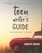 Teen Writer's Guide : Your Road Map to Writing