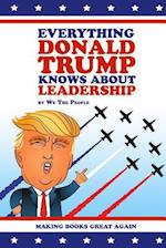 Everything Donald Trump Knows about Leadership