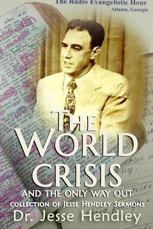 The World Crisis and the Only Way Out