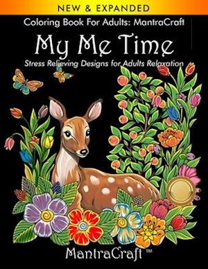 Coloring Book for Adults: MantraCraft: My Me Time: Stress Relieving Designs for Adults Relaxation