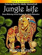 Coloring Book for Adults: MantraCraft Jungle Life: Stress Relieving Animal Designs for Adults Relaxation 