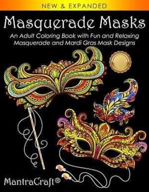 Masquerade Masks: An Adult Coloring Book with Fun and Relaxing Masquerade and Mardi Gras Mask Designs
