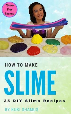 How to Make Slime : 35 DIY Slime Recipes