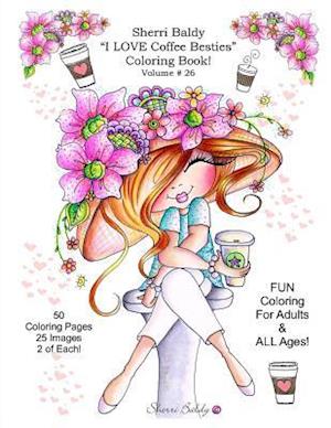 Sherri Baldy I Love Coffee Besties Coloring Book