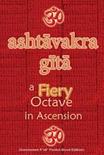 Ashtavakra Gita, A Fiery Octave in Ascension: Sanskrit Text with English Translation (Convenient 4"x6" Pocket-Sized Edition) 