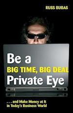 Be a Big Time, Big Deal Private Eye