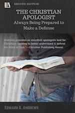 The Christian Apologist: Always Being Prepared to Make a Defense 