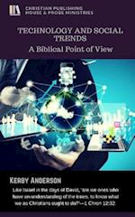 TECHNOLOGY and SOCIAL TRENDS: A Biblical Point of View 