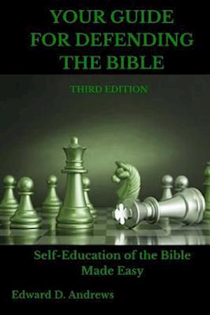 YOUR GUIDE for DEFENDING the BIBLE: Self-Education of the Bible Made Easy