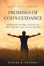 PROMISES OF GOD'S GUIDANCE: God Show Me Your Ways, Teach Me Your Paths, Guide Me In Your Truth and Teach Me 