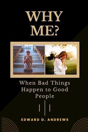 WHY ME?: When Bad Things Happen to Good People