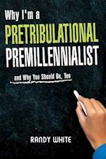 Why I Am A Pretribulational Premillennialist