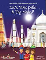 Let's Visit Delhi & Taj Mahal! (Maya & Neel's India Adventure Series, Book 10)