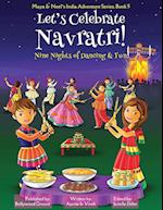 Let's Celebrate Navratri! (Nine Nights of Dancing & Fun) (Maya & Neel's India Adventure Series, Book 5)