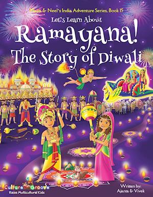 Let's Learn About Ramayana! The Story of Diwali (Maya & Neel's India Adventure Series, Book 15)