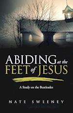 Abiding at the Feet of Jesus