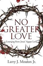 No Greater Love: Learning from Jesus' Agape Love 