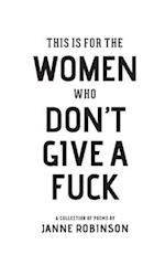 This Is For The Women Who Don't Give A Fuck