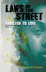 Laws Of The STREET - Addicted to Love