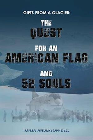 Gifts From a Glacier: The Quest for an American Flag and 52 Souls