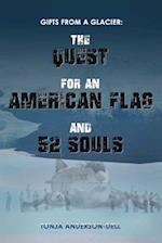 Gifts From a Glacier: The Quest for an American Flag and 52 Souls 