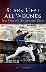 Scabs Heal All Wounds: True Story of a Replacement Player 
