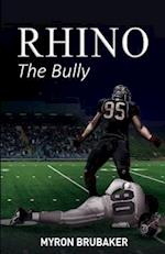 Rhino: The Bully 