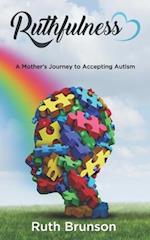 Ruthfulness: A Mother's Journey to Accepting Autism 