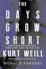 Days Grow Short: The Life and Music of Kurt Weill